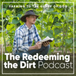 Introducing the Redeeming the Dirt Podcast!